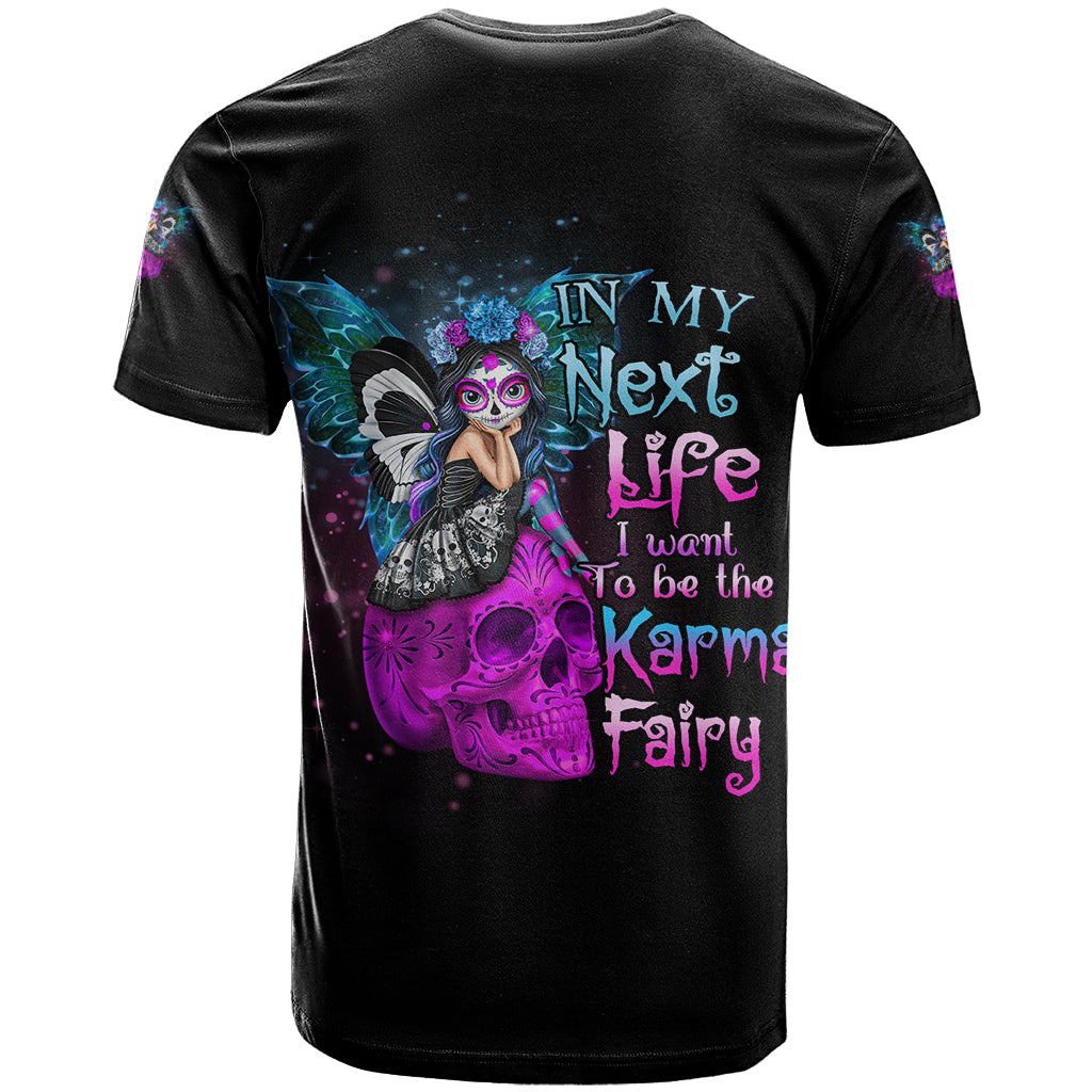 in-my-next-life-i-want-to-be-the-karma-fairy-t-shirt