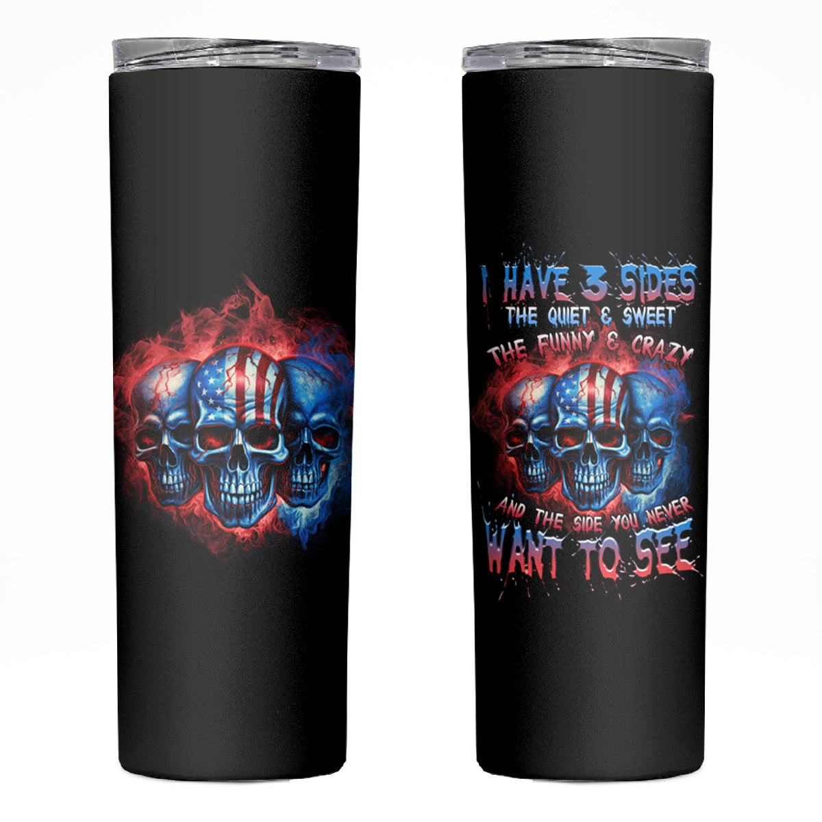 I Have 3 Sides 3 Skulls Skinny Tumbler